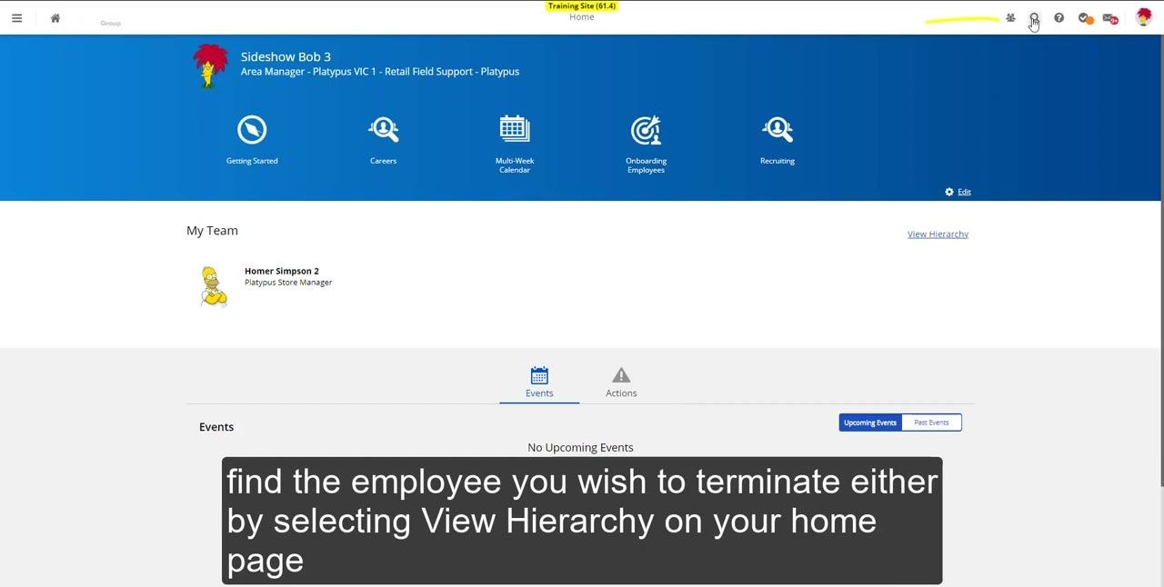 HR system home page showing the My Team section, the View Hierarchy link, and the Events/Actions tabs. On-screen instruction: "Find the employee you wish to terminate either by selecting View Hierarchy on your home page."