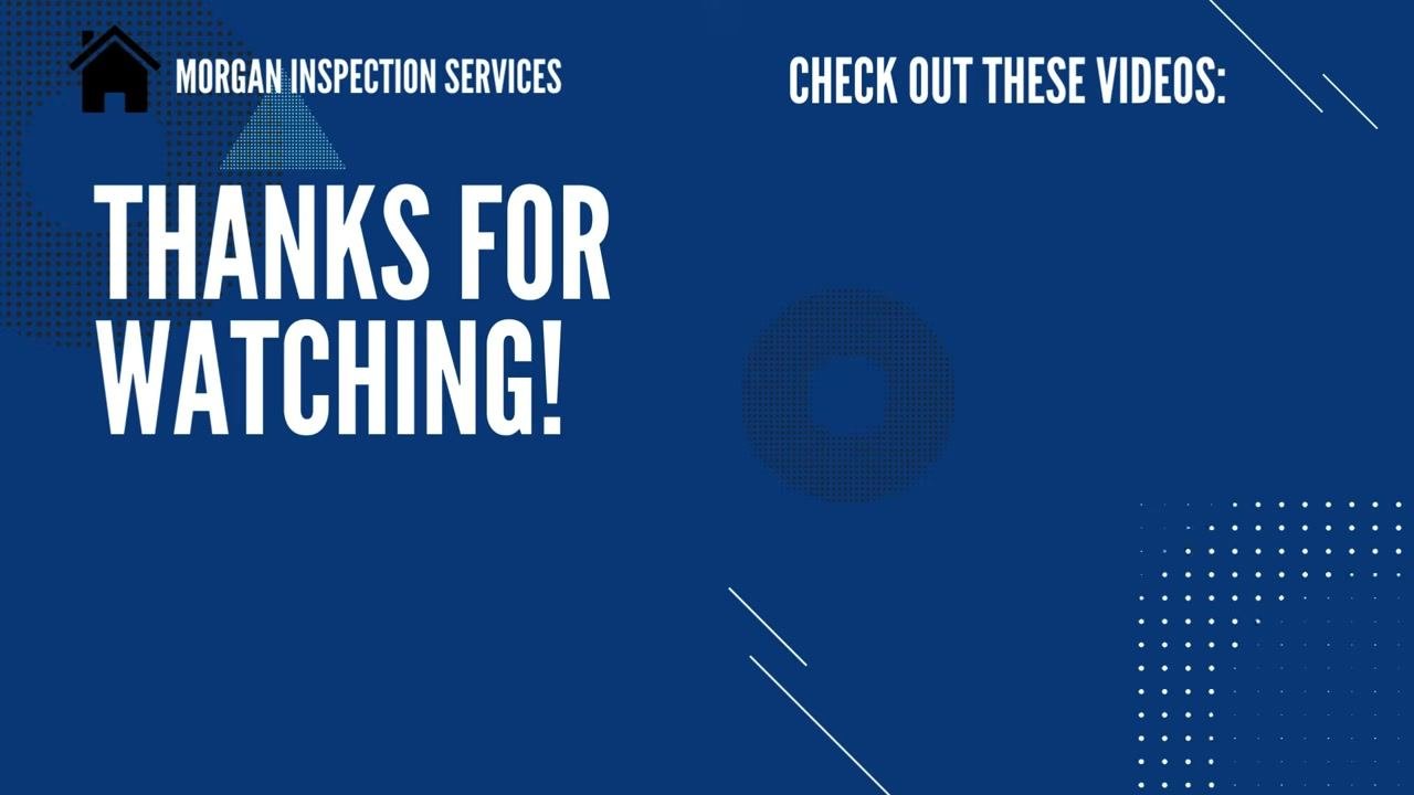 Blue screen with "THANKS FOR WATCHING!" and "CHECK OUT THESE VIDEOS:" text, Morgan Inspection Services branding