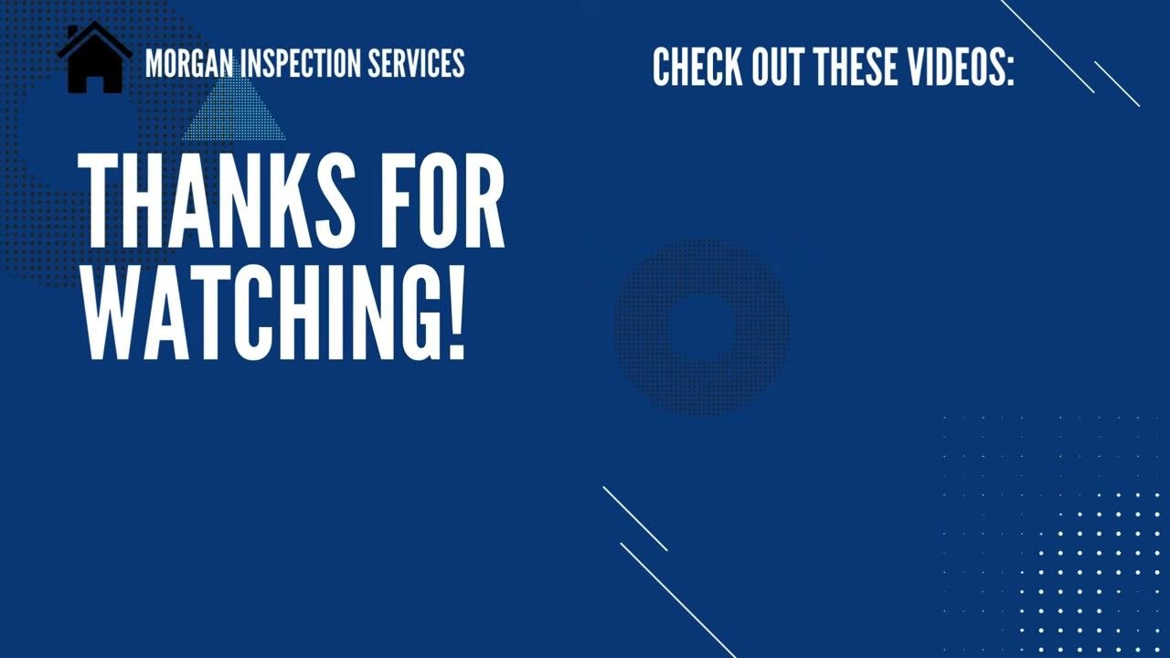 Blue screen with "THANKS FOR WATCHING!" and "CHECK OUT THESE VIDEOS:" text, Morgan Inspection Services branding