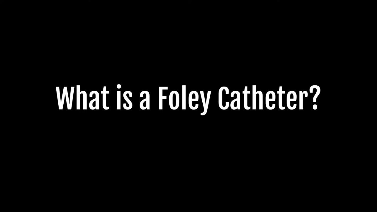 Text on a black background reading "What Is a Foley Catheter?"