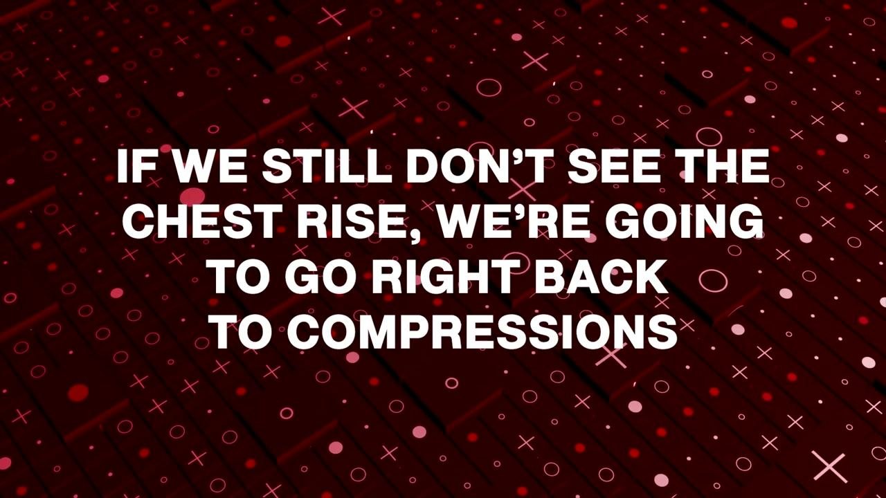 On-screen text reading "IF WE STILL DON'T SEE THE CHEST RISE, WE'RE GOING TO GO RIGHT BACK TO COMPRESSIONS".