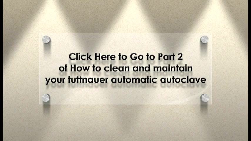 Screen displaying: 'Click Here to Go to Part 2 of How to clean and maintain your tuttnauer automatic autoclave'
