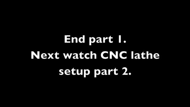 Screen displaying "End part 1. Next watch CNC lathe setup part 2." in white text on a black background.