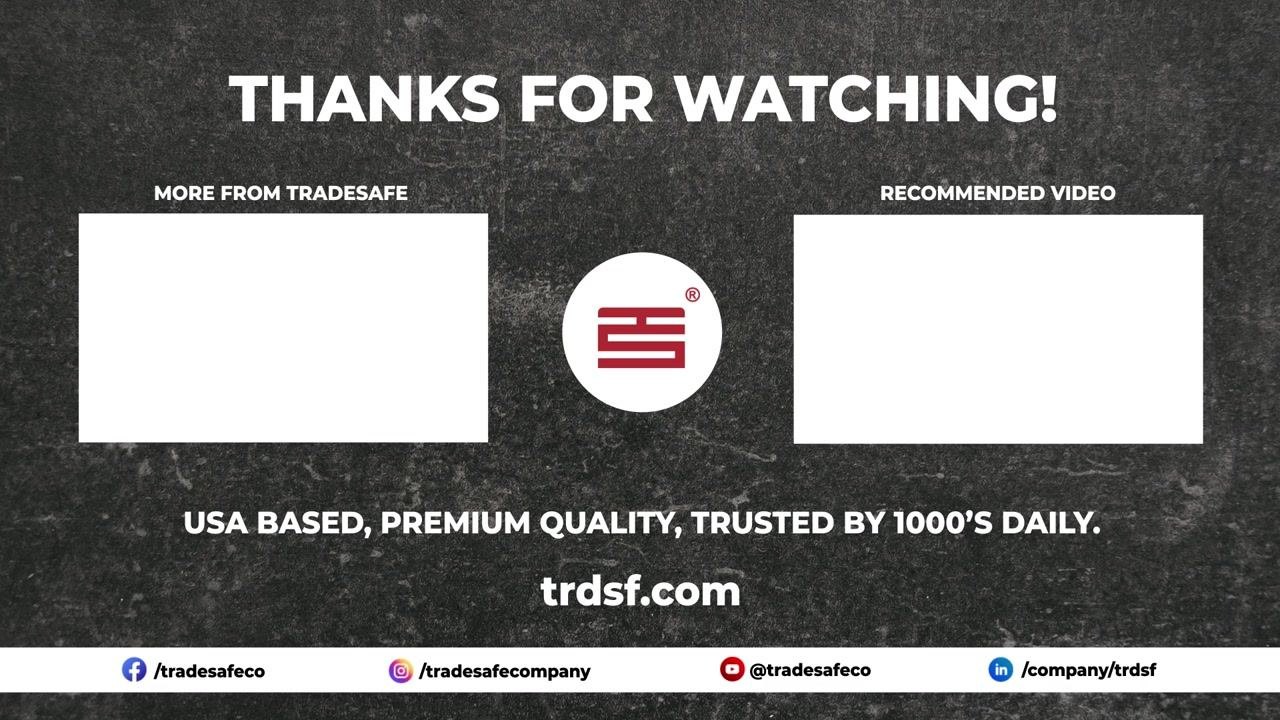 A "THANKS FOR WATCHING!" screen with placeholders for more videos, the Tradesafe logo, and website/social media information. The text "USA BASED, PREMIUM QUALITY, TRUSTED BY 1000'S DAILY. trdsf.com" is at the bottom.