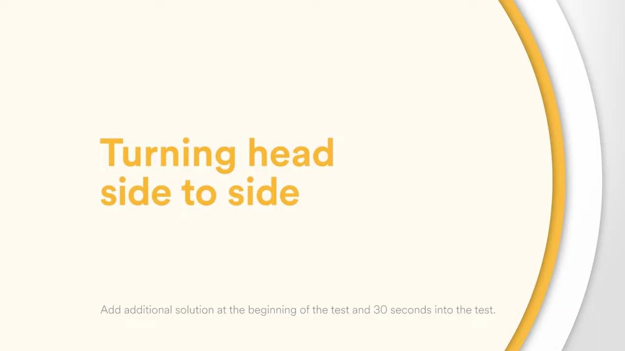 Screen displaying "Turning head side to side" with instruction to add additional solution at the beginning and 30 seconds into the test.