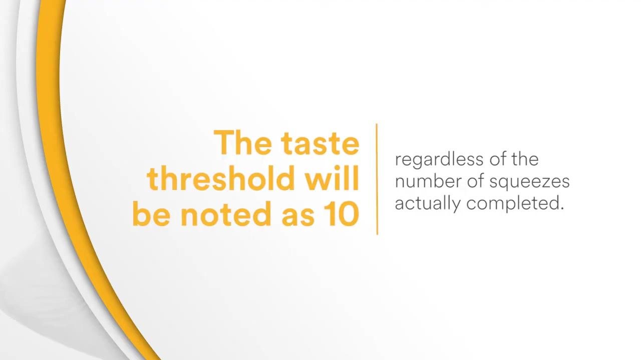 Screen with text stating the taste threshold will be noted as 10 regardless of the number of squeezes actually completed.