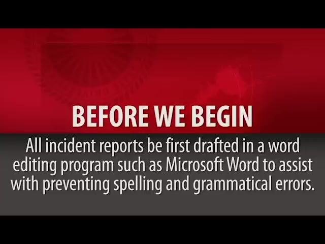 Instructional screen reading: "Before we begin. All incident reports should first be drafted in a word editing program such as Microsoft Word to assist with preventing spelling and grammatical errors."