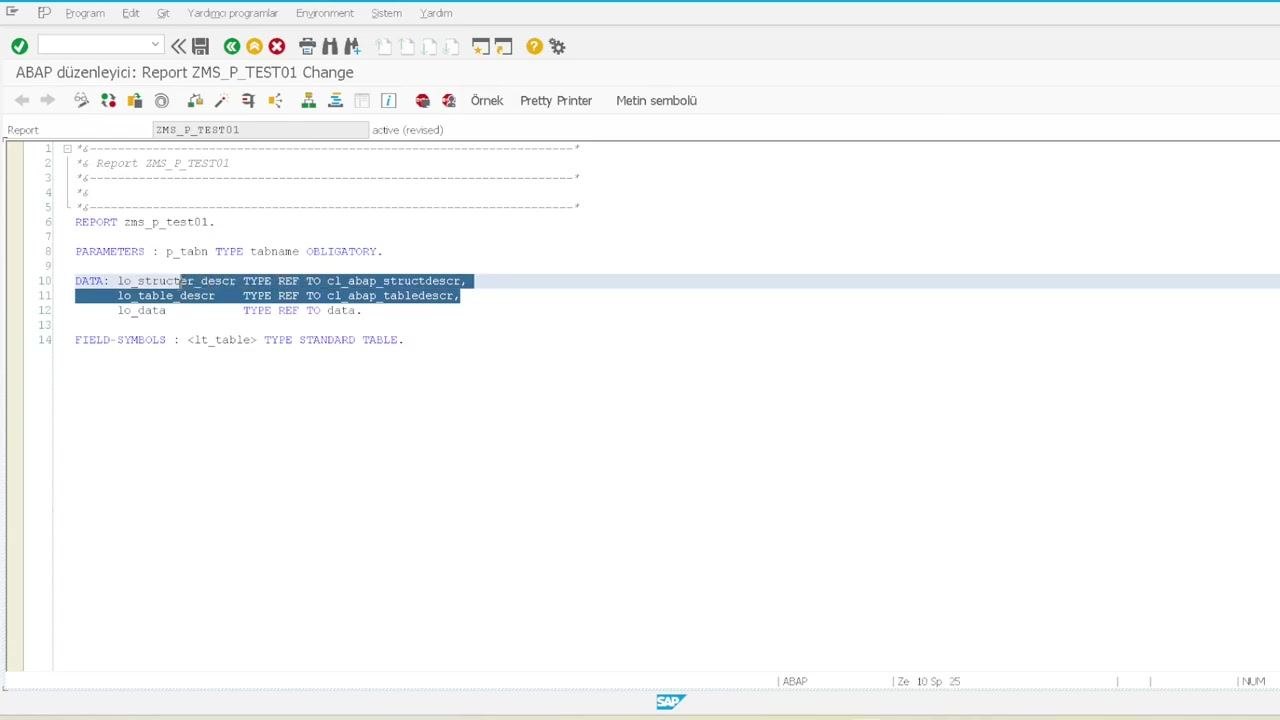 Parameter definition for table name input: PARAMETERS : p_tabn TYPE tabname OBLIGATORY.