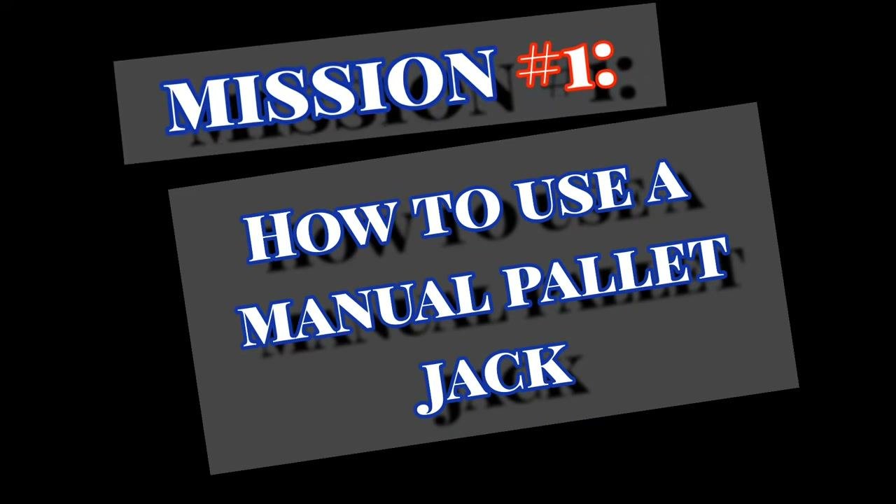 Title screen with the text "MISSION #1: HOW TO USE A MANUAL PALLET JACK" in bold, stylized font on a black background.