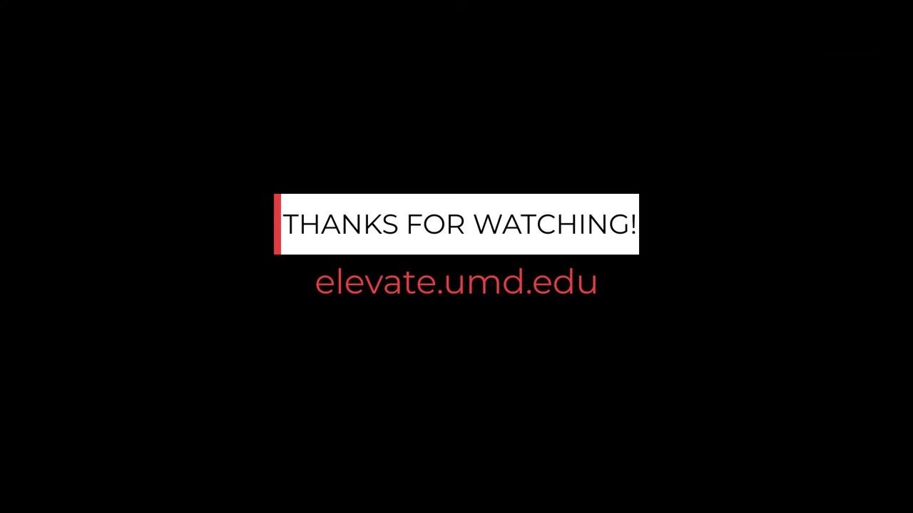 Screen with "THANKS FOR WATCHING!" and "elevate.umd.edu" on a black background