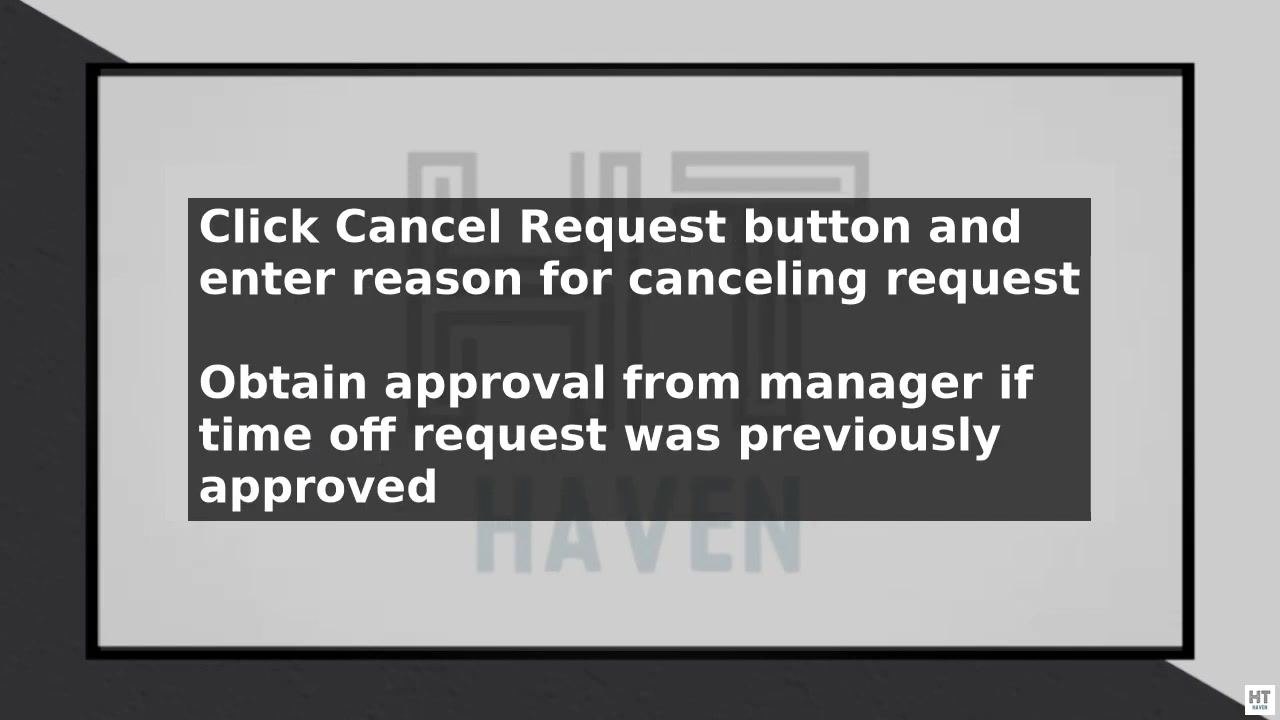 Screen with instructions: "Click the Cancel Request button and enter a reason for canceling the request. Obtain approval from your manager if the time off request was previously approved."