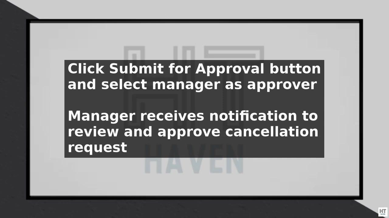 Screen with instructions: "Click the Submit for Approval button and select your manager as the approver. The manager receives a notification to review and approve the cancellation request."