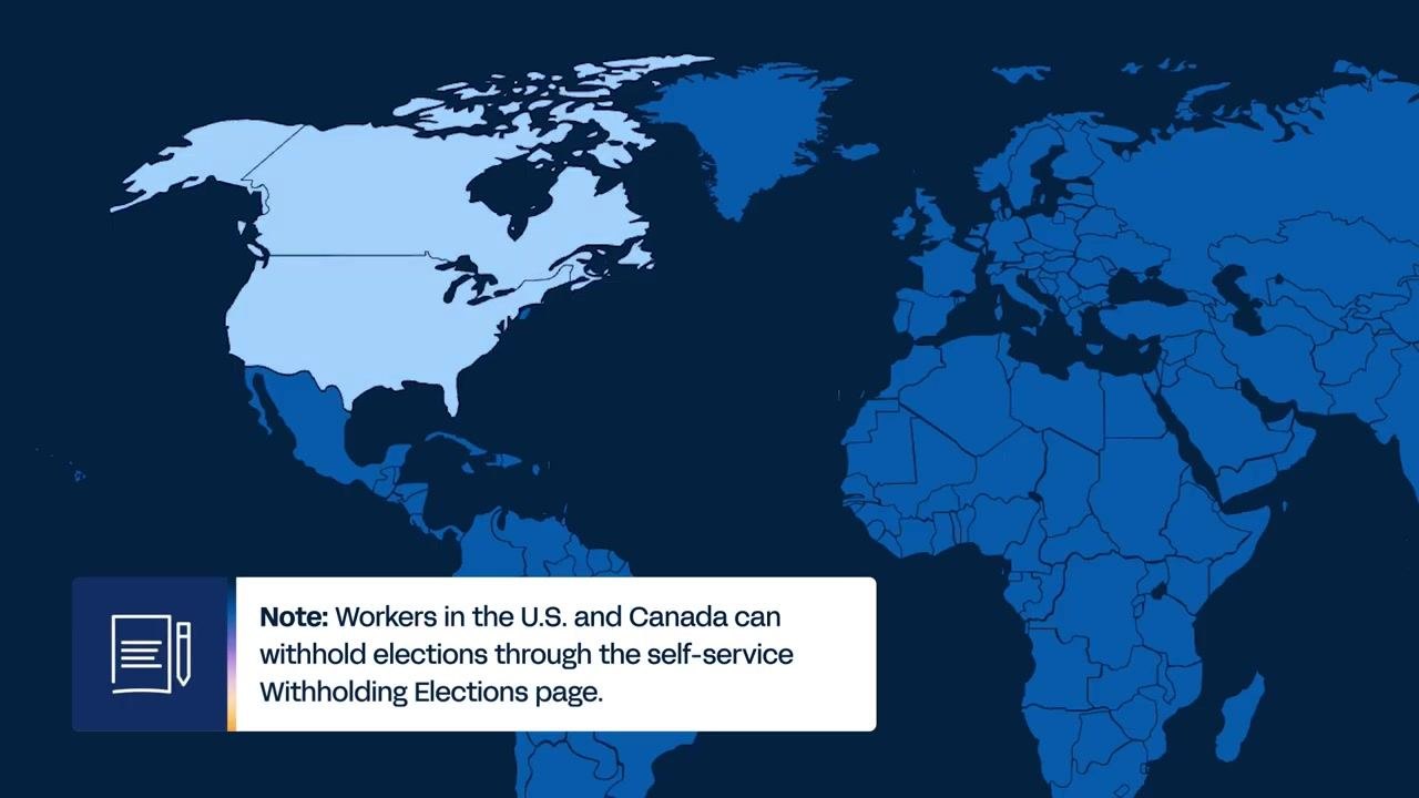 A world map highlights the U.S. and Canada, with a note explaining that workers in these countries can manage withholding elections through the self-service Withholding Elections page.