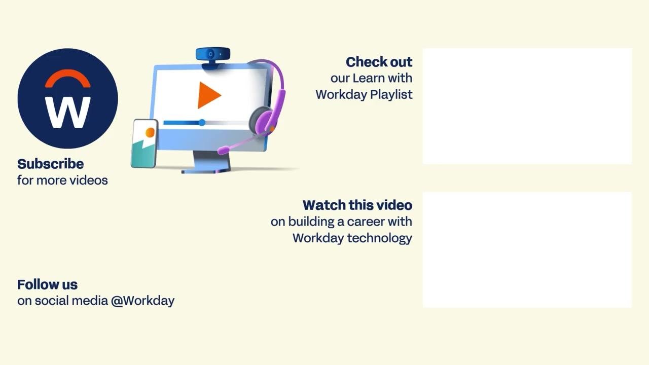 End screen with Workday branding, prompts to subscribe, check out playlists, and follow on social media.