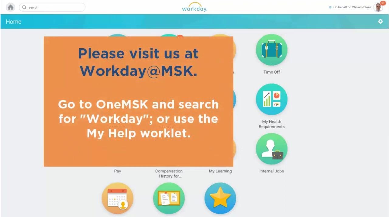 Workday home screen with an orange overlay message reading: "Please visit us at Workday@MSK. Go to OneMSK and search for 'Workday'; or use the My Help worklet."
