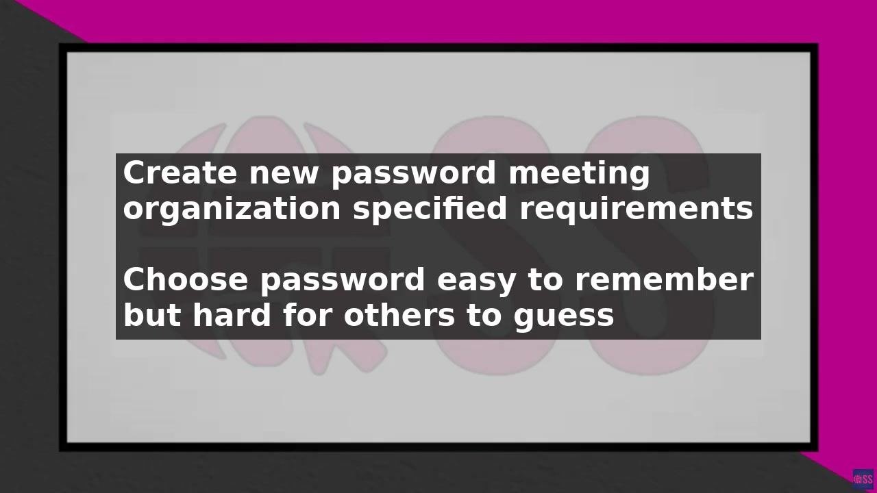 Instructions to create a new password meeting organization requirements